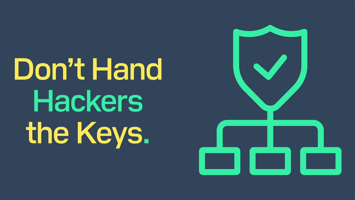 Don't Hand Hackers the Keys