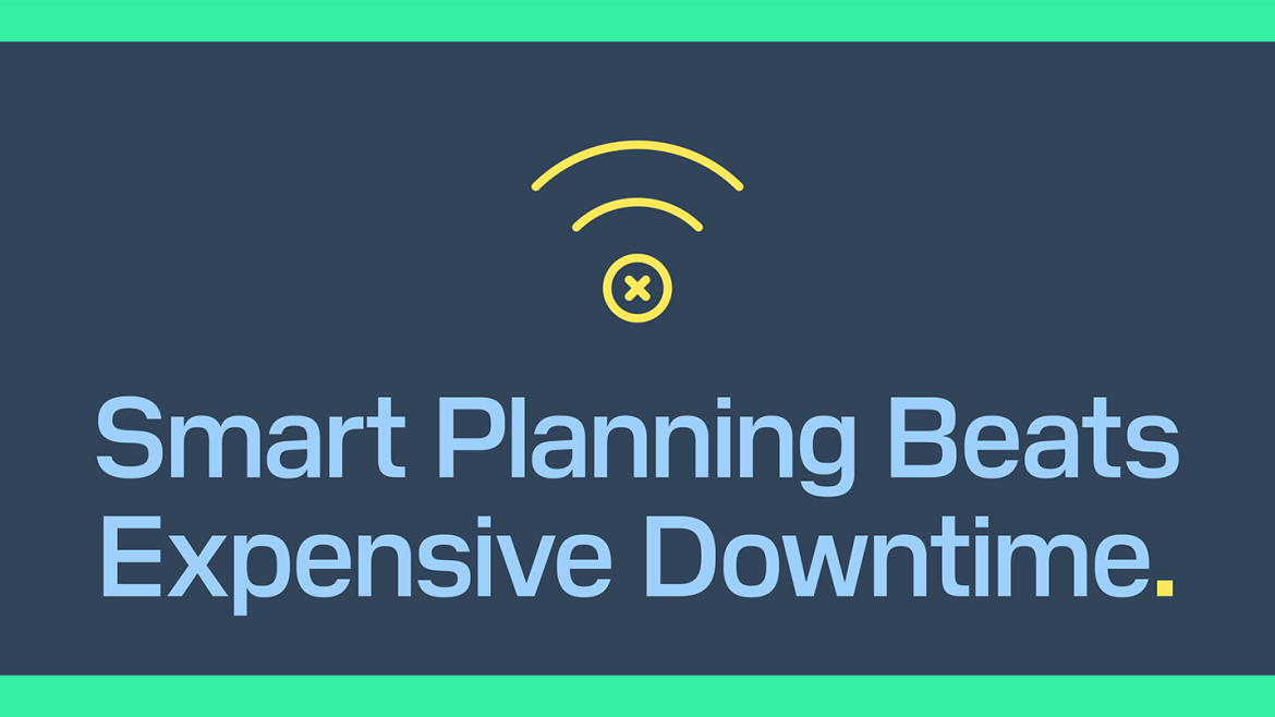 Smart Planning Beats Expensive Downtime