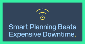 Smart Planning Beats Expensive Downtime