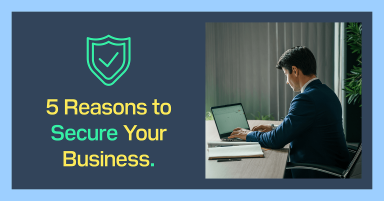 5 Reasons to Secure Your Business