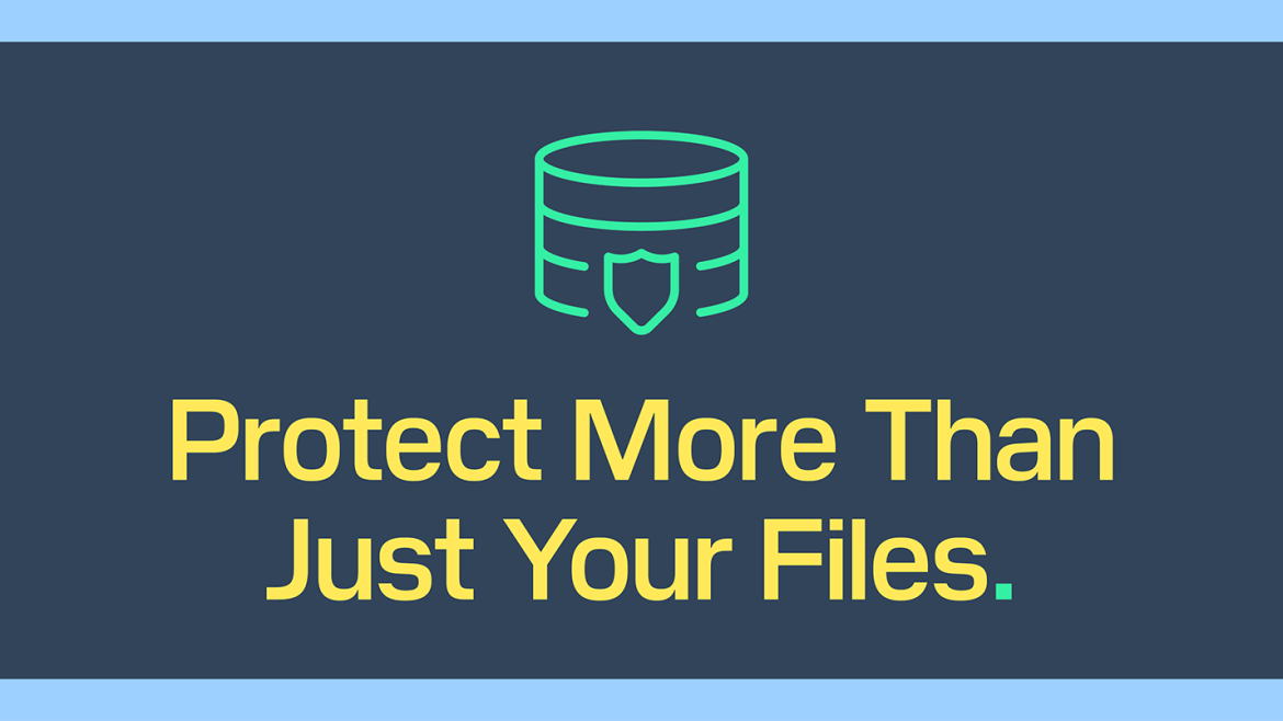 Protect More Than Just Your Files